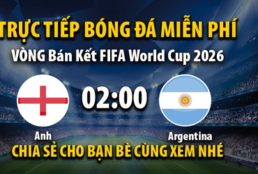 Anh vs Argentina (02:00 – 16/07)